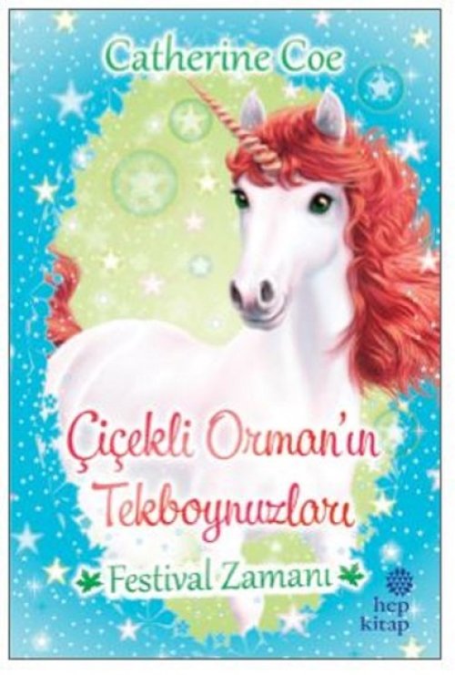 Festival Zamanı-Çiçekli Orman'ın Tekboynuzları Festival Zamanı-Çiçekli Orman'ın Tekboynuzları