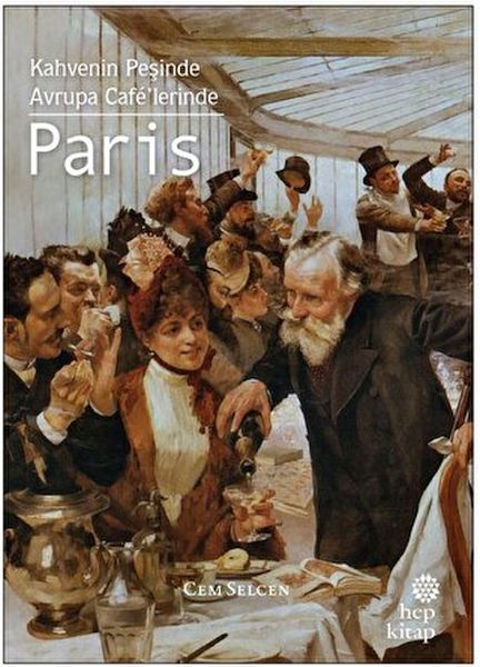 Kahvenin Peşinde - Avrupa Cafe'lerinde Paris Kahvenin Peşinde - Avrupa Cafe'lerinde Paris