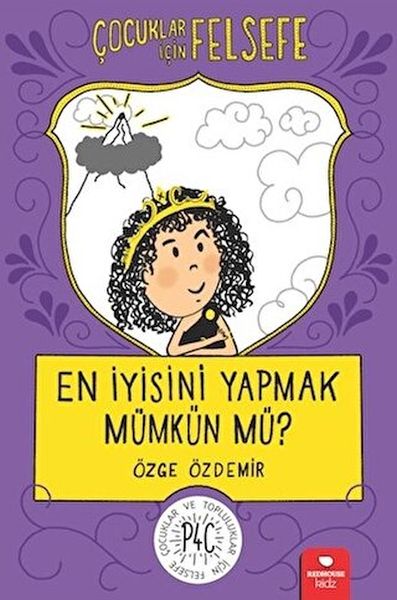 En İyisini Yapmak Mümkün mü? - Çocuklar İçin Felsefe En İyisini Yapmak Mümkün mü? - Çocuklar İçin Felsefe