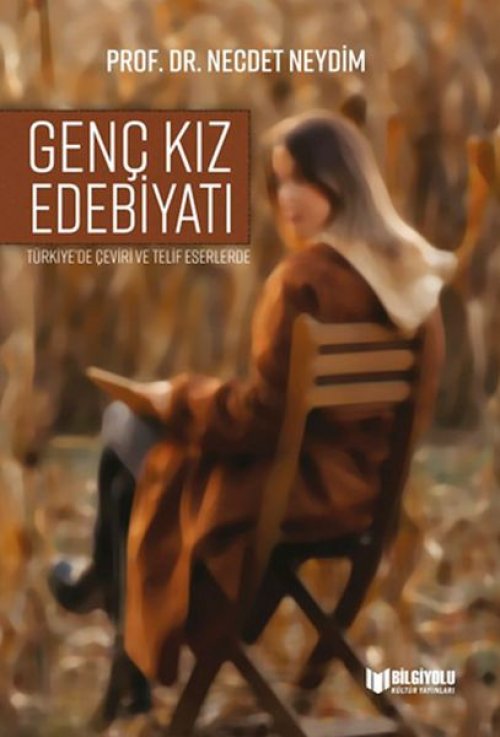 Türkiye'De Çeviri Ve Telif Eserlerde Genç Kız Edebiyatı Türkiye'De Çeviri Ve Telif Eserlerde Genç Kız Edebiyatı