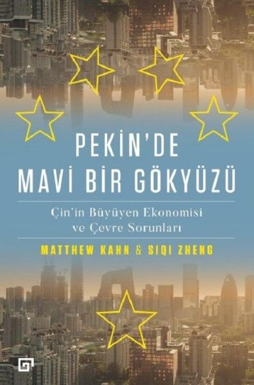 Pekin'de Mavi Bir Gökyüzü - Çin'in Büyüyen Ekonomisi ve Çevre Sorunları Pekin'de Mavi Bir Gökyüzü - Çin'in Büyüyen Ekonomisi ve Çevre Sorunları