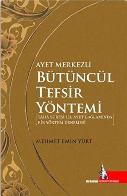 Ayet Merkezli Bütüncül Tefsir Yöntemi Ayet Merkezli Bütüncül Tefsir Yöntemi