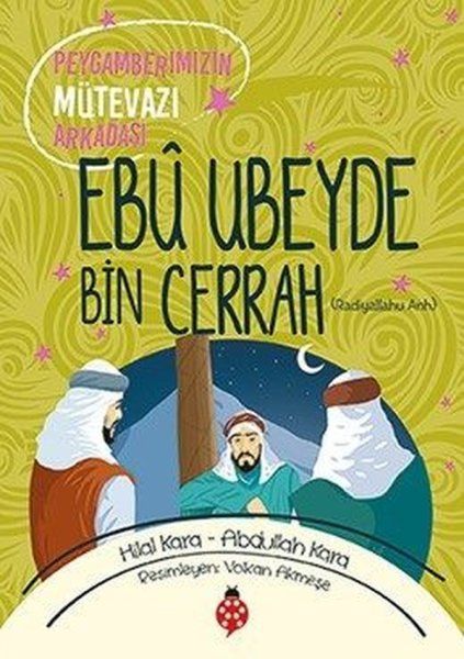 Ebû Ubeyde Bin Cerrah - Peygamberimizin Mütevazı Arkadaşı Ebû Ubeyde Bin Cerrah - Peygamberimizin Mütevazı Arkadaşı