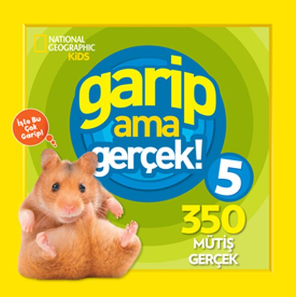 National Geographic Kids - Garip ama Gerçek! 5 - 350 Müthiş Gerçek National Geographic Kids - Garip ama Gerçek! 5 - 350 Müthiş Gerçek