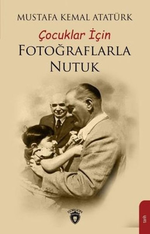 Çocuklar İçin Fotoğraflarla Nutuk Çocuklar İçin Fotoğraflarla Nutuk