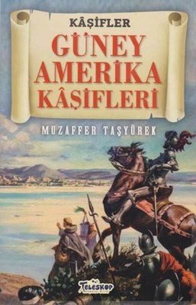 Güney Amerika Kaşifleri - Kaşifler Güney Amerika Kaşifleri - Kaşifler