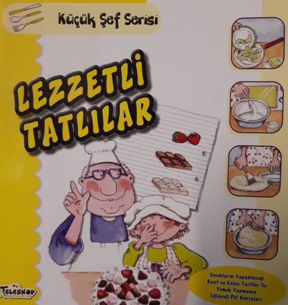 Lezzetli Tatlılar - Küçük Şef Serisi Lezzetli Tatlılar - Küçük Şef Serisi