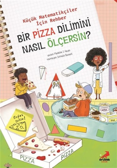 Bir Pizza Dilimini Nasıl Ölçersin? - Küçük Matematikçiler İçin Rehber Bir Pizza Dilimini Nasıl Ölçersin? - Küçük Matematikçiler İçin Rehber