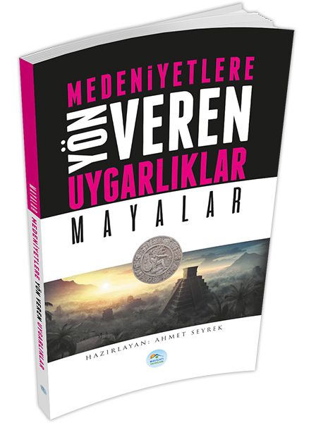 Mayalar : Medeniyete Yön Veren Uygarlıklar Mayalar : Medeniyete Yön Veren Uygarlıklar