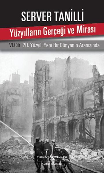 Yüzyılların Gerçeği ve Mirası 6. Cilt - 20. Yüzyıl Yeni Bir Dünyanın Aranışında Yüzyılların Gerçeği ve Mirası 6. Cilt - 20. Yüzyıl Yeni Bir Dünyanın Aranışında