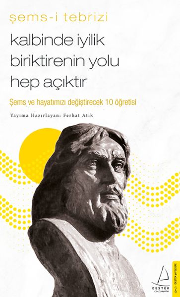 Kde İyilik Biriktirenin Yolu Hep Açıktır - Şems ve Hayatınızı Değiştirecek 10 Öğretisi