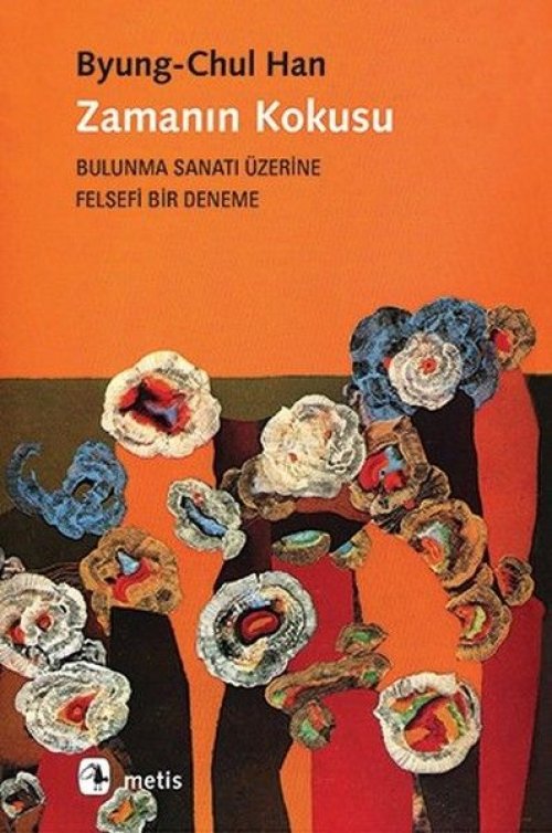 Zamanın Kokusu-Bulunma Sanatı Üzerine Felsefi Bir Deneme Zamanın Kokusu-Bulunma Sanatı Üzerine Felsefi Bir Deneme