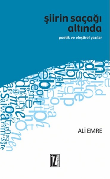Şiirin Saçağı Altında Poetik ve Eleştirel Yazılar Şiirin Saçağı Altında Poetik ve Eleştirel Yazılar