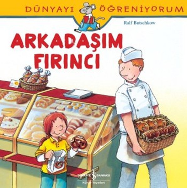 Dünyayı Öğreniyorum - Arkadaşım Fırıncı Dünyayı Öğreniyorum - Arkadaşım Fırıncı