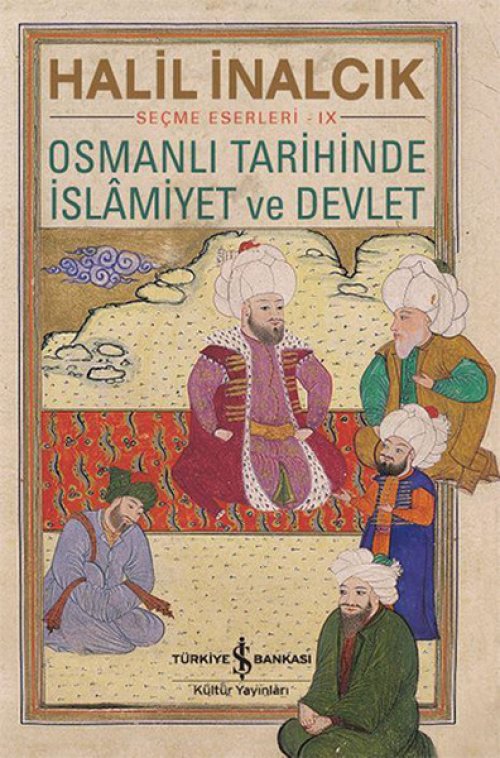 Osmanlı Tarihinde İslamiyet ve Devlet Osmanlı Tarihinde İslamiyet ve Devlet
