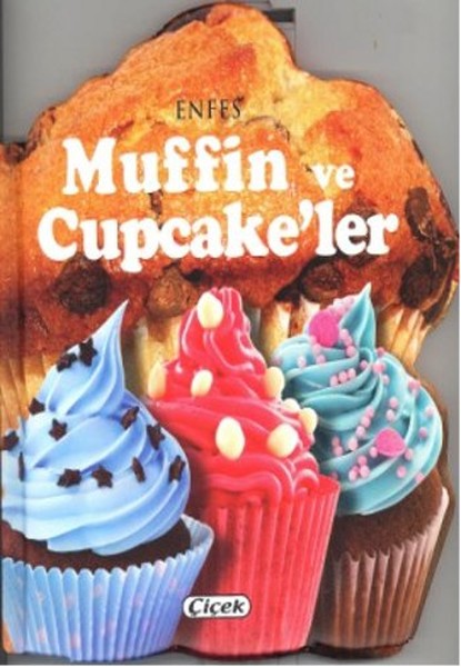 Enfes Lezzetler - Muffin Ve Cupcake'Ler Enfes Lezzetler - Muffin Ve Cupcake'Ler
