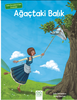 Julia Donaldson'dan Dramalar - Ağaçtaki Balık Julia Donaldson'dan Dramalar - Ağaçtaki Balık