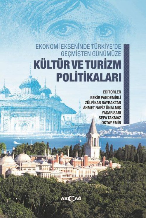Ekonomi Ekseninde Türkiye’de Geçmişten Günümüze Kültür Ve Turizm Politikaları Ekonomi Ekseninde Türkiye’de Geçmişten Günümüze Kültür Ve Turizm Politikaları