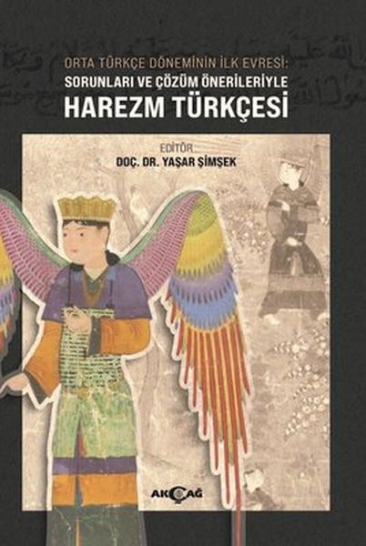 Orta Türkçe Döneminin İlk Evresi Sorunları ve Çözüm Örnekleriyle Harezm Türkçesi Orta Türkçe Döneminin İlk Evresi Sorunları ve Çözüm Örnekleriyle Harezm Türkçesi