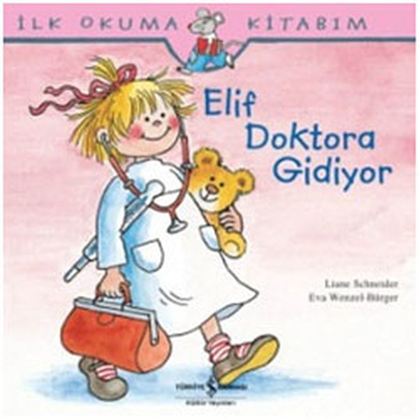 İlk Okuma Kitabım Elif Doktora Gidiyor İlk Okuma Kitabım Elif Doktora Gidiyor