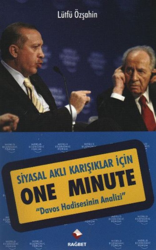 Siyasal Aklı Karışıklar İçin One Minute "Davos Hadisesinin Analizi" Siyasal Aklı Karışıklar İçin One Minute "Davos Hadisesinin Analizi"