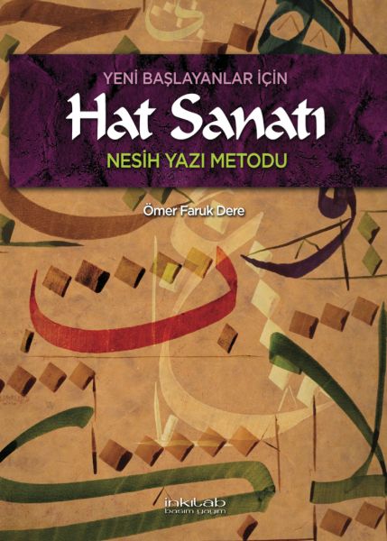 Yeni Başlayanlar İçin Hat Sanatı Nesih Yazı Metodu Yeni Başlayanlar İçin Hat Sanatı Nesih Yazı Metodu