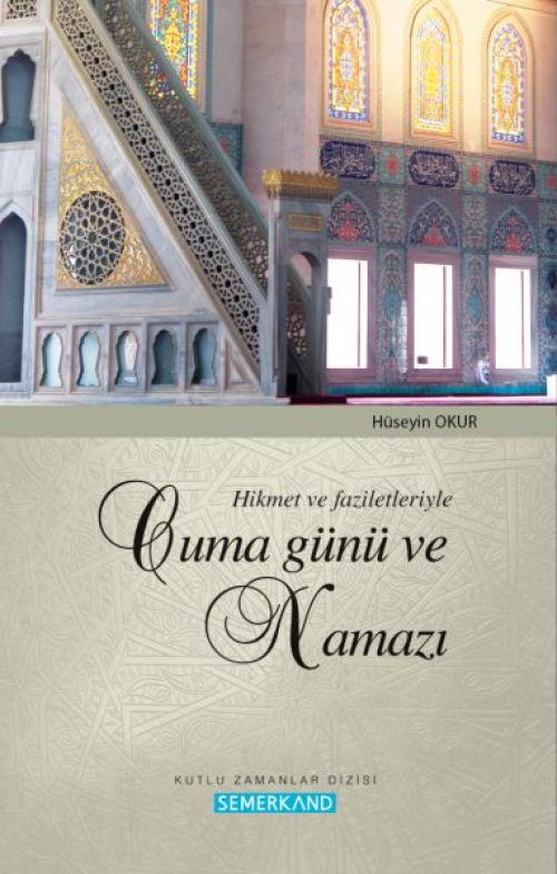 Hikmet ve Faziletleriyle Cuma Günü ve Namazı Hikmet ve Faziletleriyle Cuma Günü ve Namazı