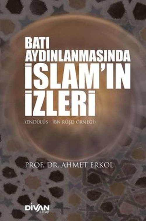 Batı Aydınlanmasında İslam’ın İzleri Batı Aydınlanmasında İslam’ın İzleri