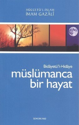 Müslümanca Bir Hayat Bidayetü'l-Hidaye / Müslümanca Bir Hayat Bidayetü'l-Hidaye /