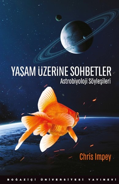 Yaşam Üzerine Sohbetler - Astrobiyoloji Söyleşileri Yaşam Üzerine Sohbetler - Astrobiyoloji Söyleşileri