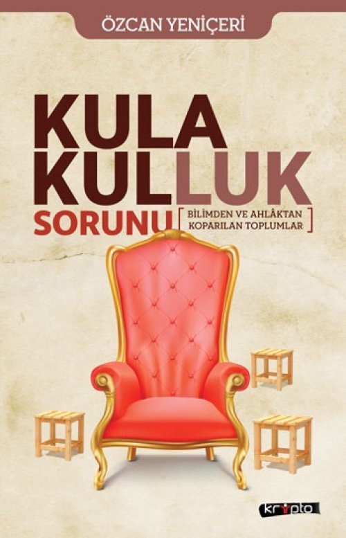 Kula Kulluk Sorunu - Bilimden ve Ahlâktan Kopa-rılan Toplumlar Kula Kulluk Sorunu - Bilimden ve Ahlâktan Kopa-rılan Toplumlar