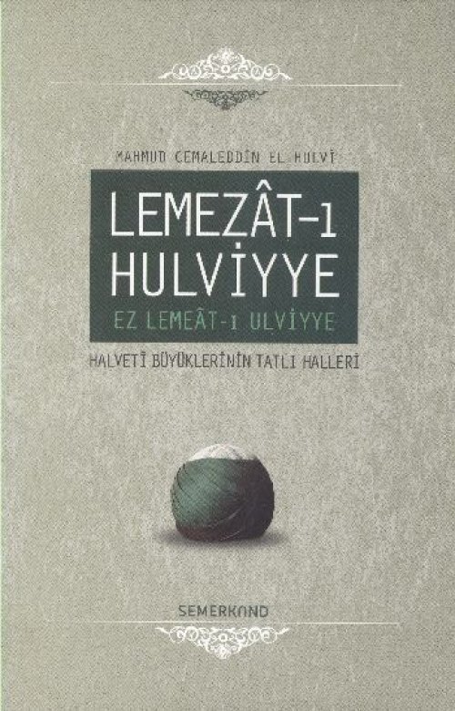 Lemezat-ı Hulviyye / Ez Lemeat-ı Ulviyye  Halveti Büyüklerinin Tatlı Halleri (Ciltli)