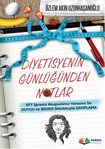 Diyetisyenin Günlüğünden Notlar EFT İğnesiz Akupuntur Yöntemi ile Duygu ve Beden Detoksuyla Zay Diyetisyenin Günlüğünden Notlar EFT İğnesiz Akupuntur Yöntemi ile Duygu ve Beden Detoksuyla Zay