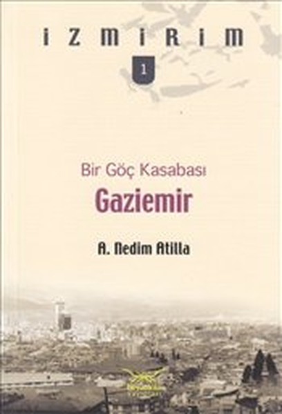 Bir Göç Kasabası: Gaziemir / İzmirim -1 Bir Göç Kasabası: Gaziemir / İzmirim -1