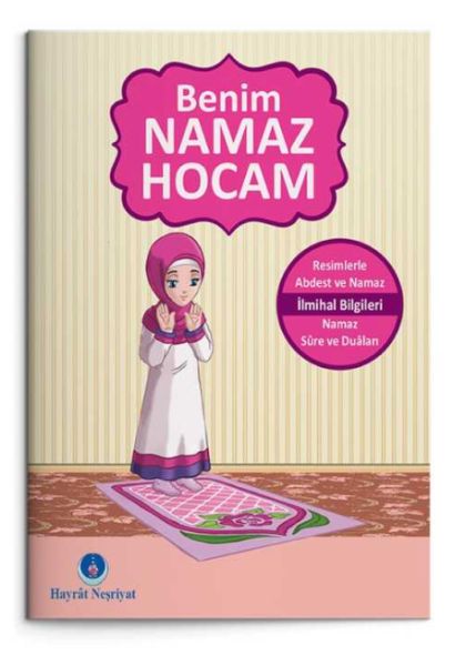 Benim Namaz Hocam (Kızlar ve Hanefiler İçin) Benim Namaz Hocam (Kızlar ve Hanefiler İçin)