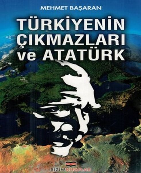 Türkiyenin Çıkmazları ve Atatürk Türkiyenin Çıkmazları ve Atatürk