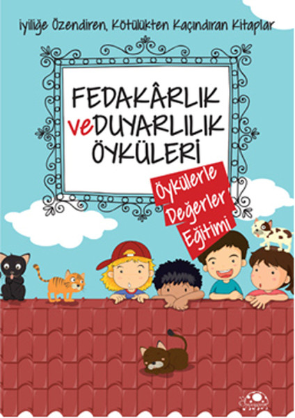 Fedakarlık Ve Duyarlılık Öyküleri Fedakarlık Ve Duyarlılık Öyküleri