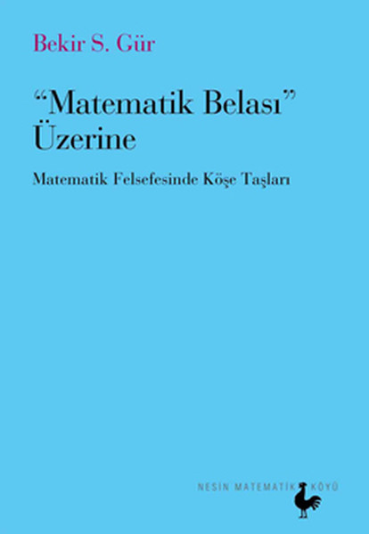 Matematik Belası Üzerine Matematik Felsefesinde Köşe Taşları Matematik Belası Üzerine Matematik Felsefesinde Köşe Taşları