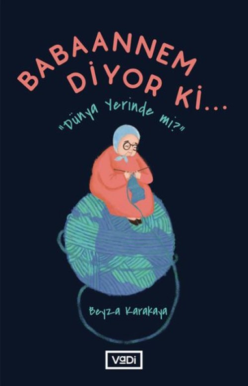 Babaannem Diyor Ki... - Dünya Yerinde Mi? Babaannem Diyor Ki... - Dünya Yerinde Mi?