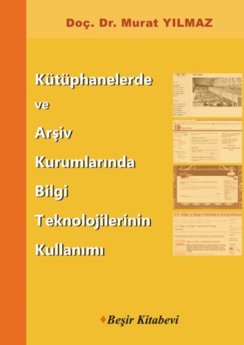 Kütüphanelerde ve Arşiv Kurumlarında Bilgi Teknolojilerinin Kullanımı Kütüphanelerde ve Arşiv Kurumlarında Bilgi Teknolojilerinin Kullanımı