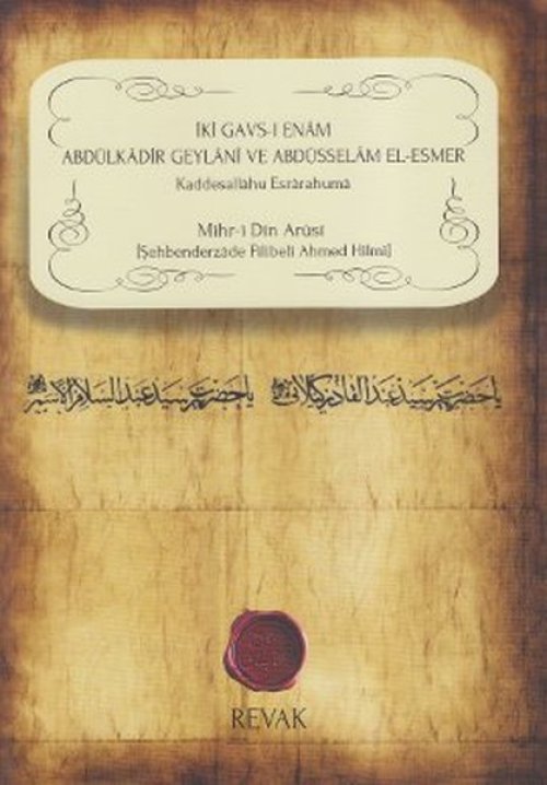 İki Gavs-ı Enam Abdülkadir Geylani ve Abdüsselam El-Esmer İki Gavs-ı Enam Abdülkadir Geylani ve Abdüsselam El-Esmer