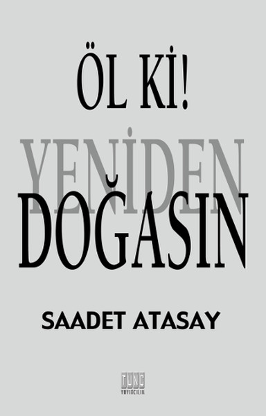 Öl Ki! Yeniden Doğasın Öl Ki! Yeniden Doğasın