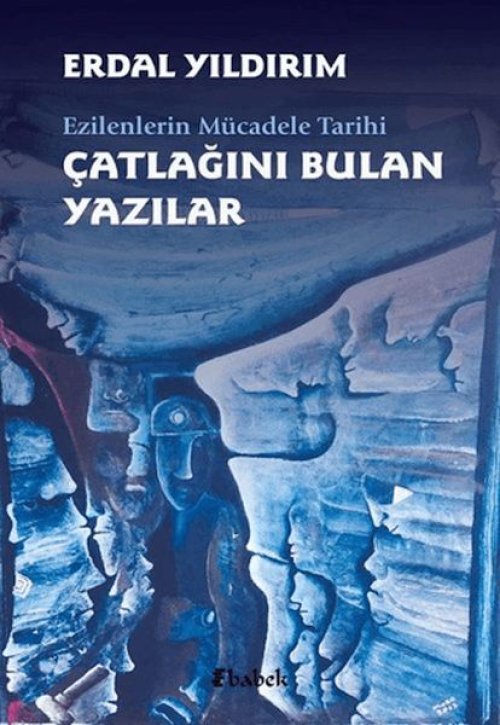 Ezilenlerin Mücadele Tarihi Çatlağını Bulan Yazılar Ezilenlerin Mücadele Tarihi Çatlağını Bulan Yazılar