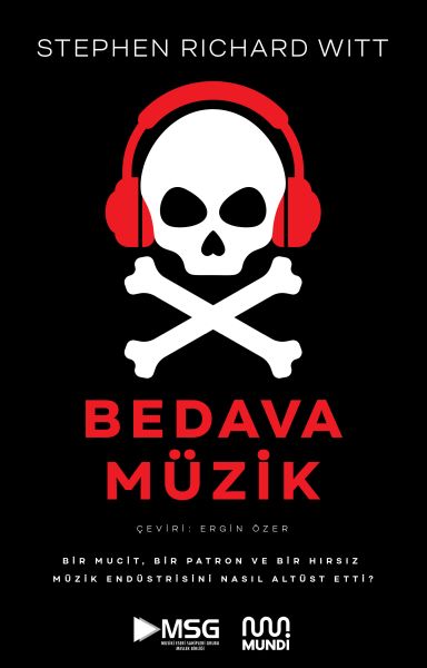 Bedava Müzik: Bir Mucit, Bir Patron ve Bir Hırsız Müzik Endüstrisini Nasıl Altüst Etti? Bedava Müzik: Bir Mucit, Bir Patron ve Bir Hırsız Müzik Endüstrisini Nasıl Altüst Etti?