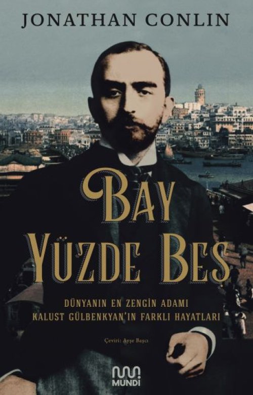 Bay Yüzde Beş - Dünyanın En Zengin Adamı Kalust Gülbenkyan'ın Farklı Hayatları Bay Yüzde Beş - Dünyanın En Zengin Adamı Kalust Gülbenkyan'ın Farklı Hayatları