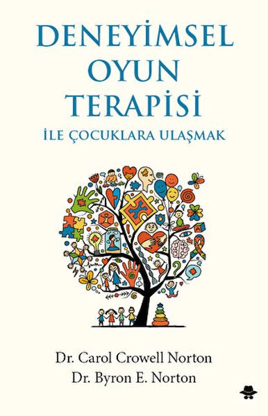 Deneyimsel Oyun Terapisi ile Çocuklara Ulaşmak Deneyimsel Oyun Terapisi ile Çocuklara Ulaşmak