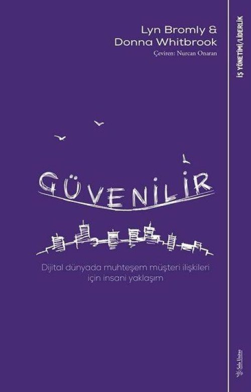 Güvenilir - Dijital Dünyada Muhteşem Müşteri İlişkileri İçin İnsani Yaklaşım Güvenilir - Dijital Dünyada Muhteşem Müşteri İlişkileri İçin İnsani Yaklaşım