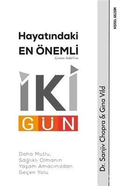 Hayatındaki En Önemli İki Gün - Daha Mutlu, Sağlıklı Olmanın Yaşam Amacınızdan Geçen Yolu Hayatındaki En Önemli İki Gün - Daha Mutlu, Sağlıklı Olmanın Yaşam Amacınızdan Geçen Yolu