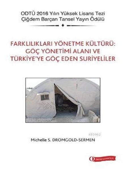 Farklılıkları Yönetme Kültürü Göç Yönetimi Alanı ve Türkiye’ye Göç Eden Suriyeliler Farklılıkları Yönetme Kültürü Göç Yönetimi Alanı ve Türkiye’ye Göç Eden Suriyeliler