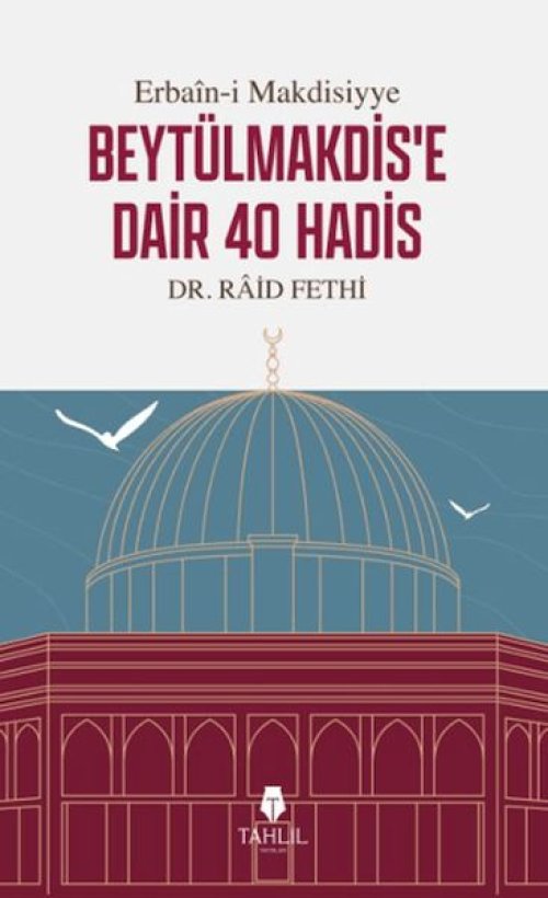 Erbain-i Makdisiyye Beytülmakdis'e Dair 40 Hadis Erbain-i Makdisiyye Beytülmakdis'e Dair 40 Hadis